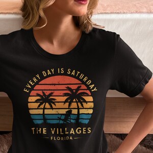 Every Day Is Saturday Shirt, The Villages Florida Shirt, Funny Retirement Shirt