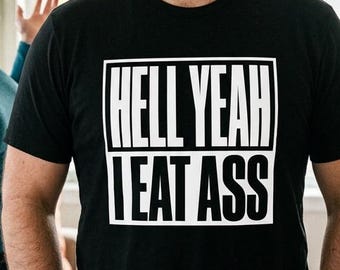 Hell Yeah I Eat Ass Shirt