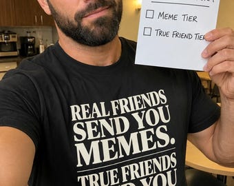 Real Friends Send You Memes True Friends Send You Nudes Shirt