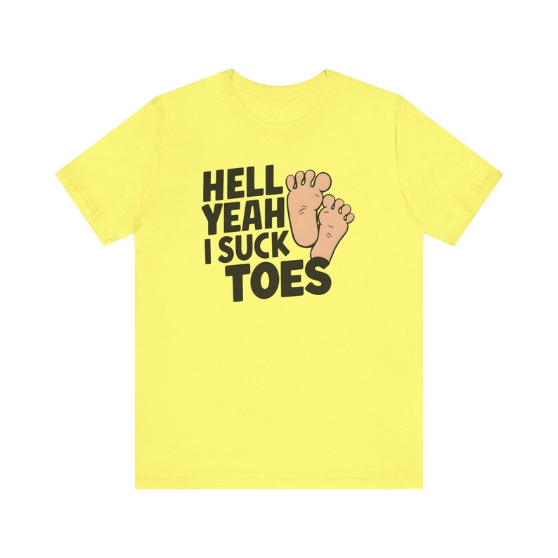 Funny Offensive Shirt, Inappropriate Shirt, Hell Yeah I Suck Toes Shirt, Funny Gift Idea, Embarrassing Tee image 5