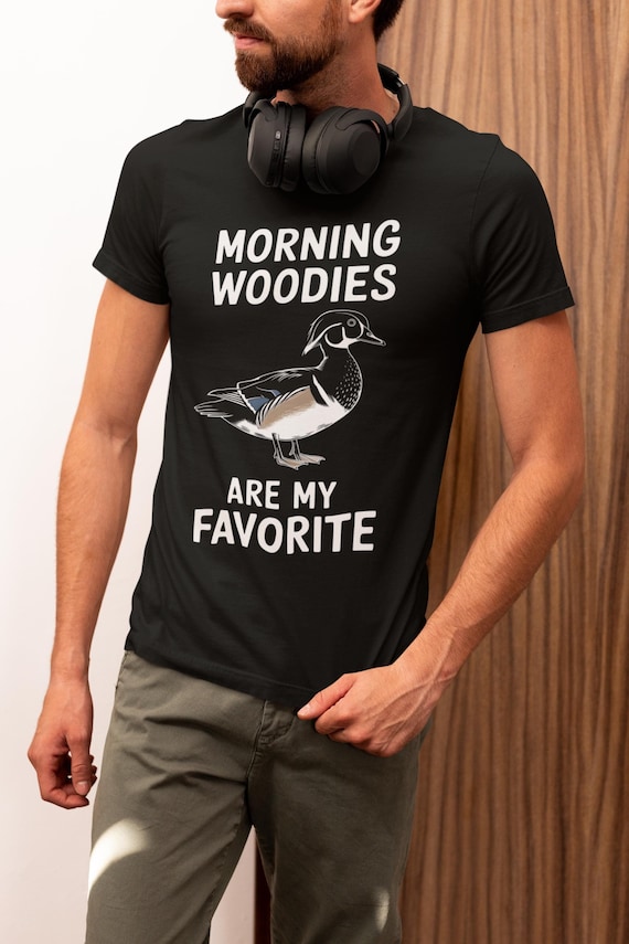 Funny Shirt for Him, Morning Woodies Are My Favorite Shirt, Funny Hunting Shirt, Gift for Hunter, Wood Duck Lover Shirt, Funny Hunter Tshirt