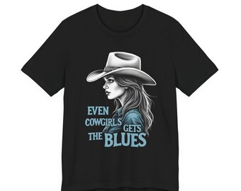 Even Cowgirls Get The Blues Shirt, Gift for Cowgirl, Modern Western Cowgirl Tee