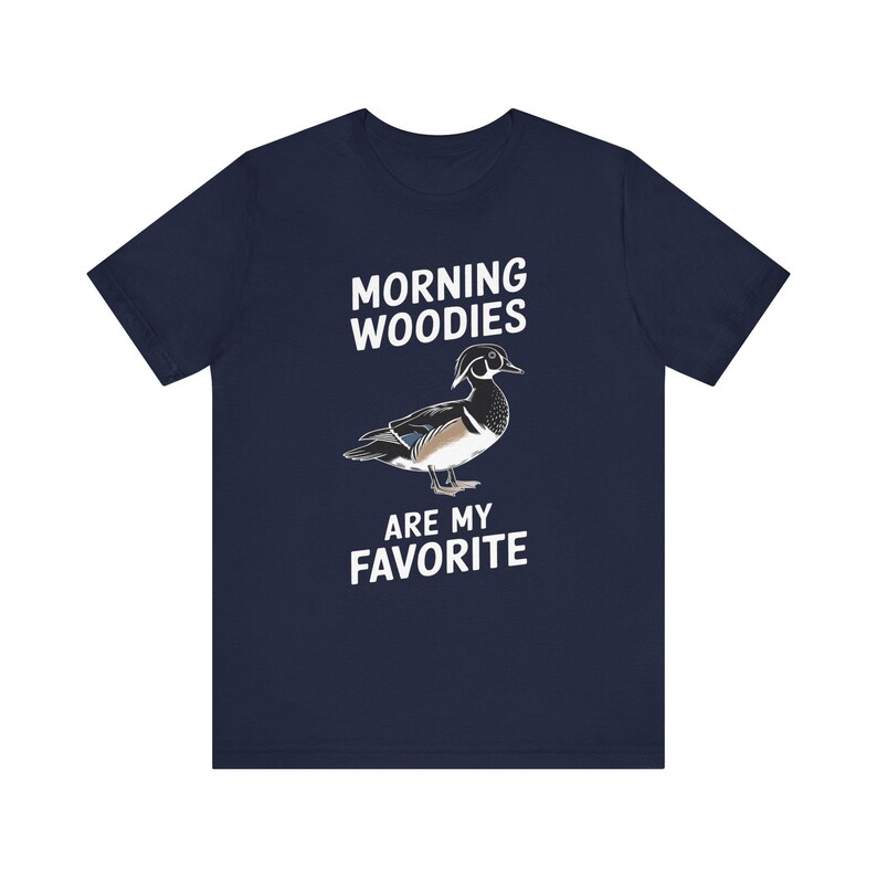 Funny Shirt for Him, Morning Woodies Are My Favorite Shirt, Funny Hunting Shirt, Gift for Hunter, Wood Duck Lover Shirt, Funny Hunter Tshirt image 8