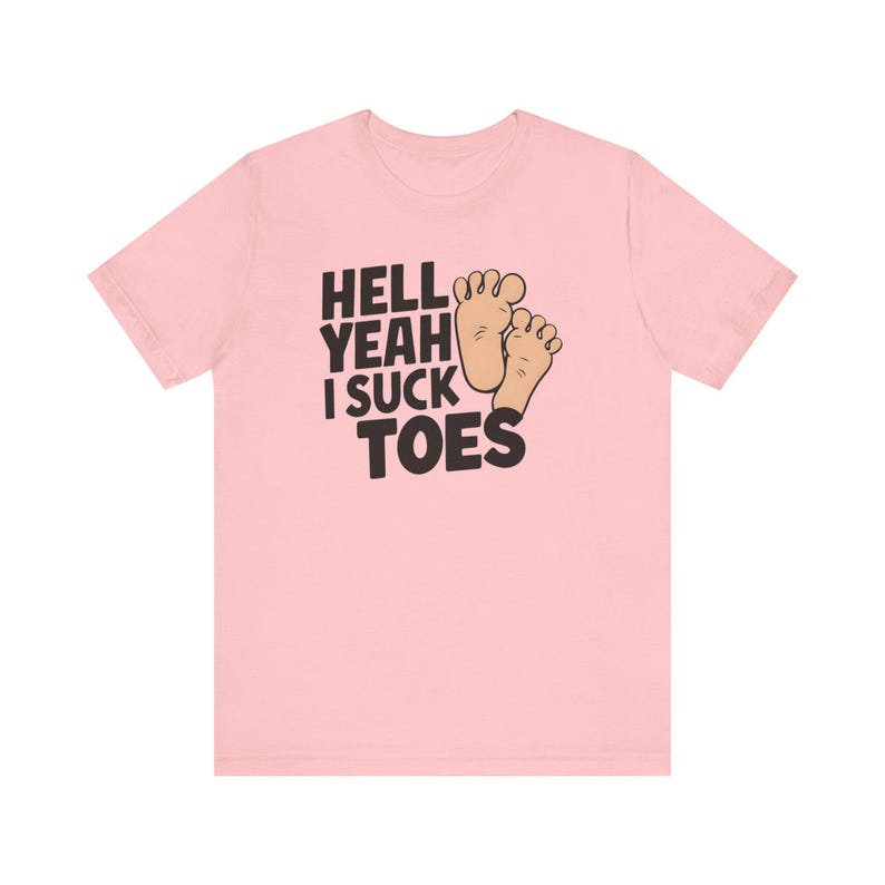 Funny Offensive Shirt, Inappropriate Shirt, Hell Yeah I Suck Toes Shirt, Funny Gift Idea, Embarrassing Tee image 9