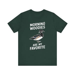 Funny Shirt for Him, Morning Woodies Are My Favorite Shirt, Funny Hunting Shirt, Gift for Hunter, Wood Duck Lover Shirt, Funny Hunter Tshirt image 7