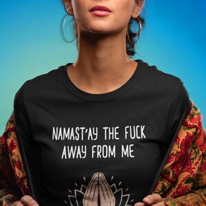 Camiseta de yoga divertida, regalo para amantes del yoga, NamastaytheF#ck Away From Me, camiseta de yoga controvertida