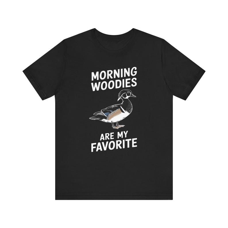 Funny Shirt for Him, Morning Woodies Are My Favorite Shirt, Funny Hunting Shirt, Gift for Hunter, Wood Duck Lover Shirt, Funny Hunter Tshirt image 5