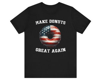 Make Donuts Great Again Shirt, Funny Donut Shirt, Donut Tee, Funny American Flag Shirt, Donut Lover Gift, Gift for Dad