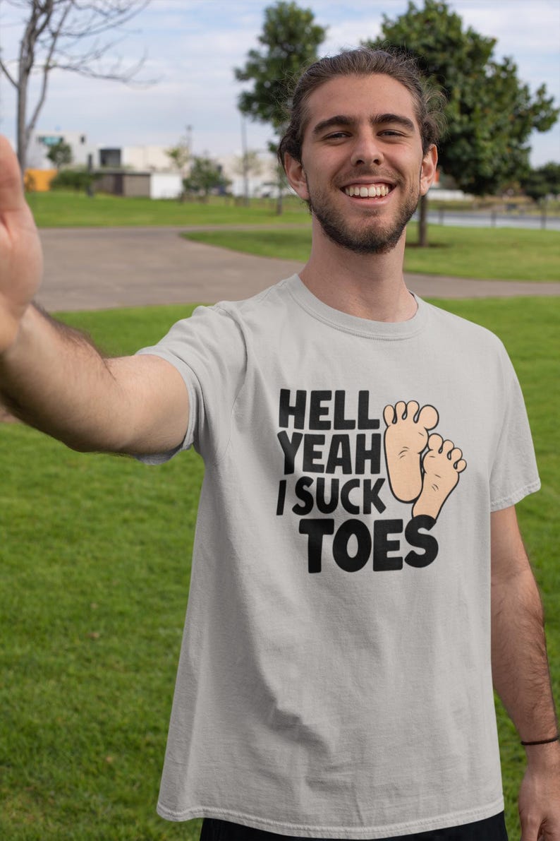 Funny Offensive Shirt, Inappropriate Shirt, Hell Yeah I Suck Toes Shirt, Funny Gift Idea, Embarrassing Tee image 3
