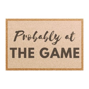 Sporty Doormat - Probably At The Game, Home Entrance Mat, Sports Fan Welcome Mat, Outdoor Rug, Unique Gift for Coaches