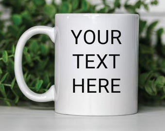Custom Coffee Mug: Personalized Text, Ceramic Mug