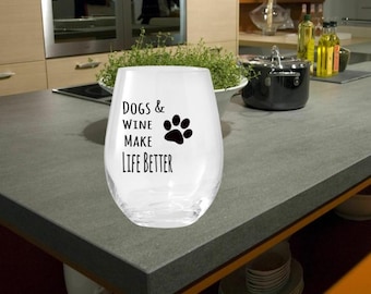 Dogs & wine Make Life Better, Dog Lover Gift, Dog Mom Gifts, Personalized Gift for Dog , Dog Mom Wine Glass, Birthday Gift, Dog Dad