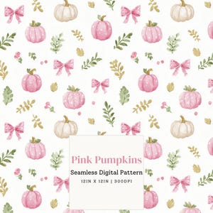 May include: A seamless digital pattern featuring pink pumpkins, bows, and green and gold foliage on a white background. The text "Pink Pumpkins" and "Seamless Digital Pattern" are displayed. The pattern is 12 inches by 12 inches.