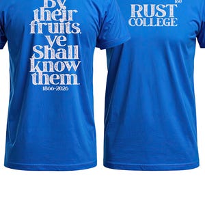 May include: A bright blue short-sleeved t-shirt featuring white text. The front displays 'RUST COLLEGE 160'. The back features the text 'By their fruits, ye shall know them.' followed by the years '1866-2026' in a white serif font.