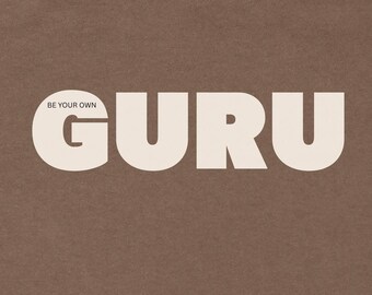 Be your own GURU T-Shirt, Garment -Dyed 100% Cotton