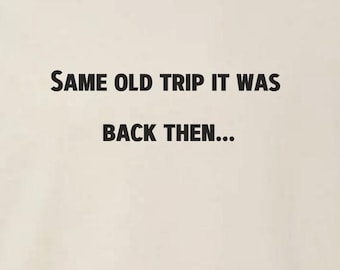 Same Old Trip 90's Nostalgia Sweatshirt Minimalist Aesthetic Retro Text Only Eco-Friendly Soft Sweatshirt