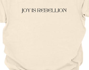 Dark Academia Shirt Joy Is Rebellion | Anti Establishment Alt Fashion Gift | Dark Humor Philosophical Tee | Garment Dyed Unisex
