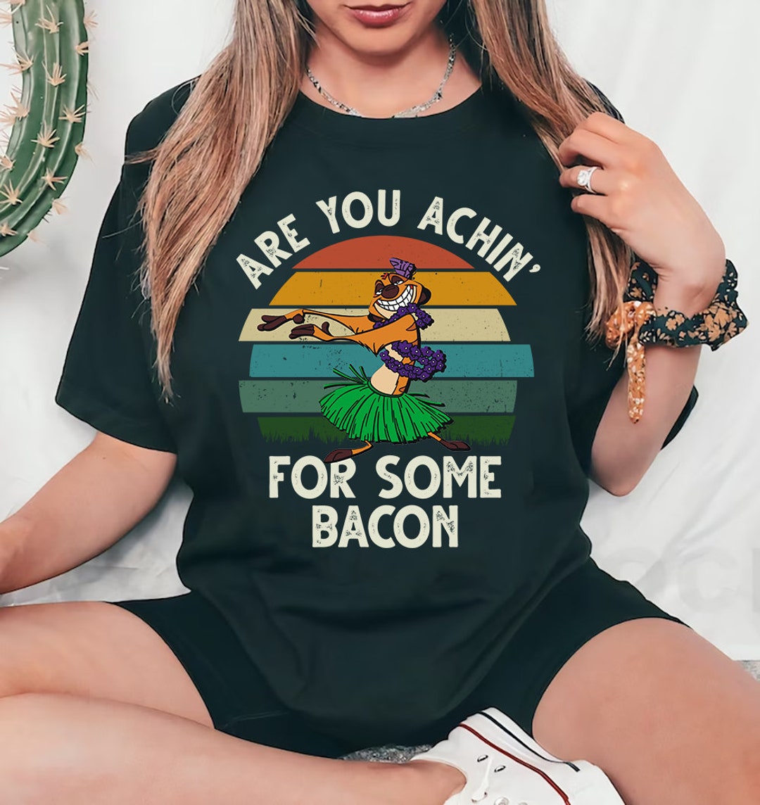 Disney Lion King Timon Are You Achin' for Some Bacon Shirt, Summer ...