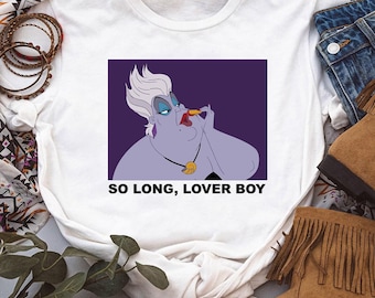 Disney Villains Ursula Comfort Colors Shirt, So Long Lover Boy, Little Mermaid Disney Shirts, Magic Kingdom Disneyland Trip Family Vacation