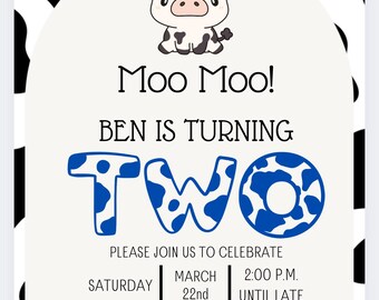 May include: A white and black cow cartoon illustration with a blue and white polka dot background. The text "Moo Moo! Ben is turning TWO" is written in blue and white. The text "Please join us to celebrate Saturday March 22nd 2:00 P.M. until late 123 Old Farm County" is written in black.