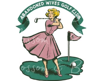 Abandoned Wives Golf Club PNG - Instant Download - Golf Wife PNG for Cute Cart Girl shirt sublimation - Summer Golf PNG  safe for commercial