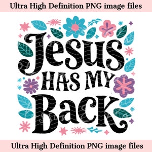 Digital - Jesus Has My Back PNG for Inspirational Christian shirt sublimation - Christian PNG Jesus Love - safe for commercial use