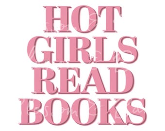 Girly Bookish PNG - Hot Girls Read Books PNG Instant Download for Booktok Girly shirt - Bookish PNG for shirt sublimation - Cute Trendy png