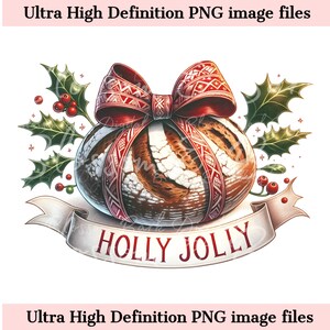 May include: A round loaf of bread decorated with a red ribbon and bow, surrounded by holly leaves and berries. The ribbon has a white and red pattern and the text "HOLLY JOLLY" is on a white banner.