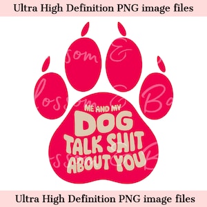 Mamá de perro digital PNG - Mi perro y yo hablamos de ti - Mamá de perro PNG Descarga instantánea para sublimación de camisetas de peluquero de mascotas - para uso comercial