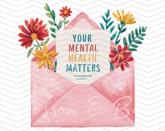 Your Mental Health Matters - Mental Health quote PNG - Instant Download - Positivity Quote PNG Clip Art for Journaling or Sublimation