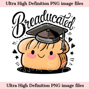 Pode incluir: Ilustração digital de uma fatia de pão usando um chapéu de formatura, com a palavra "Breaducated" em fonte cursiva. O pão tem um rosto sorridente e é cercado por corações e estrelas.