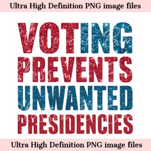 Elecciones 2024 PNG La votación evita presidencias no deseadas - Descarga instantánea para sublimación de camisetas de votantes - Diseño PNG republicano Demócrata png