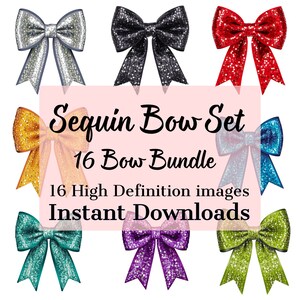 May include: A set of 16 sequin bows in various colors, including gold, silver, red, black, teal, purple, and green. The bows are arranged in a circle around the text "Sequin Bow Set 16 Bow Bundle Instant Downloads".