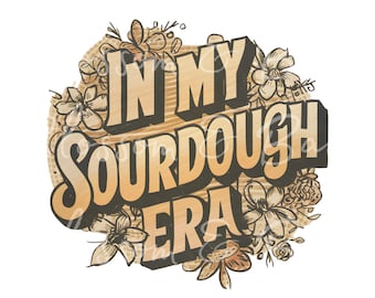 Digital - In meiner Sauerteig-Ära PNG-Datei - Sauerteig Mama Art Backen Küche ClipArt - PNG Instant Download für Dekor und Handwerk Sublimation