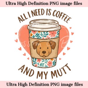 Café digital y rescate de perros PNG - Todo lo que necesito es café PNG - Descarga instantánea para camisa de mamá peluda y mamá perro - seguro para uso comercial