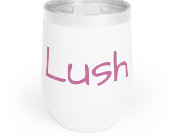 Lush 12oz Wine/Cold Beverage Tumbler Great Gift for a Wine Lover Hot/Cold Beverage Tumbler