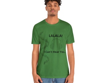 LaLaLa Ich kann dich nicht hören lustiges Unisex-T-Shirt.