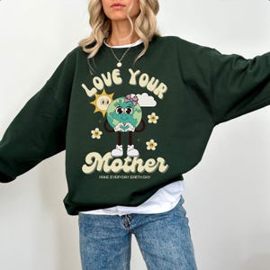 Earth Day Retro Sweatshirt Love Your Mother Earth Crewneck Make Everyday Earth Day Earth Day Apparel Environment Sweater Cute Earth Sweater