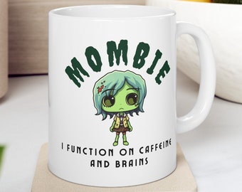 Tazza in ceramica Mobie I Function on Caffeine and Brains da 11 once con mamma zombie carina, regalo per la festa della mamma, regalo di compleanno, mamma stanca morta, tazza divertente