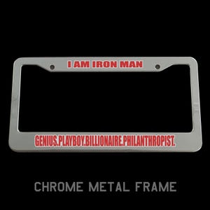 I Am Iron Man Genius Playboy Billionaire Philanthropist Vehicle CHROME Metal License Plate Vehicle Car Frame