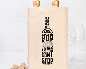 Canvas Wine Tote Double, Once You Pop Funny Design, 2 Bottle Wine Tote,  Gift for Host/Hostess or Friend