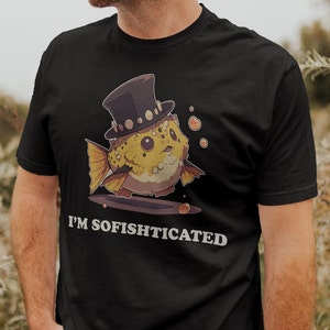 Cute Puffer fish Animal Pun Shirt &quot;I&#39;m Sofishticated&quot; funny and cute shirt gift for fish lovers.