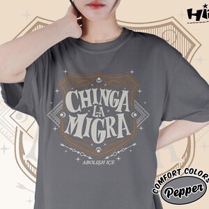 Abolish Ice No Human Is Illegal Shirt Comfort Colors, Chinga La Migra Immigrant Human Rights T Shirt, DACA Liberal Shirt
