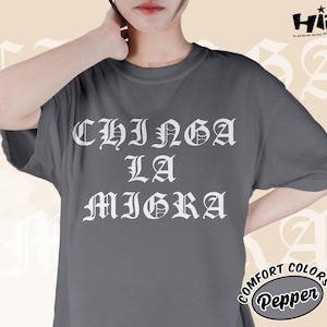 Comfort Colors® Chinga La Migra Shirt, Anti-Trump Tee, Anti-Deportation Top, Mexican Protest Shirt, Resist T-Shirt, Anti-Republican Clothing