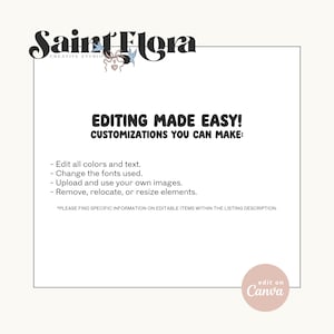 May include: A cream-colored graphic with the text "Saint Flora CREATIVE STUDIO" at the top. The text "EDITING MADE EASY! CUSTOMIZATIONS YOU CAN MAKE:" is in the center, with a list of editing options. A pink circle with "edit on Canva" is in the bottom right.