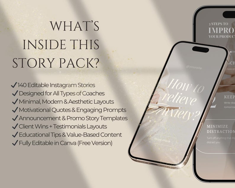 Peut inclure: Une pr&eacute;sentation de produit num&eacute;rique avec deux smartphones affichant des mod&egrave;les de stories. Le texte indique : WHAT'S INSIDE THIS STORY PACK? 140 Editable Instagram Stories, Designed for All Types of Coaches, Minimal, Modern & Aesthetic Layouts, Motivational Quotes & Engaging Prompts, Announcement & Promo Story Templates, Client Wins + Testimonials Layouts, Educational Tips & Value-Based Content, Fully Editable in Canva (Free Version).