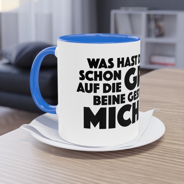 Tasse "Was hast Du denn schon groß auf die Beine gestellt?"