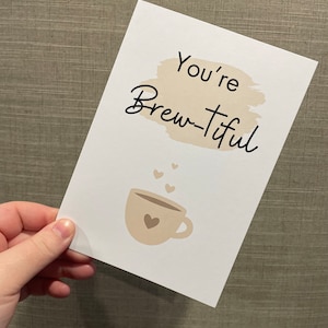 Du bist brew-tiful Kaffee-Wortspiel Grußkarte, ästhetische Karte für alle Anlässe, Kaffee-Thema / Tee-Thema-Karte für Kaffeeliebhaber.