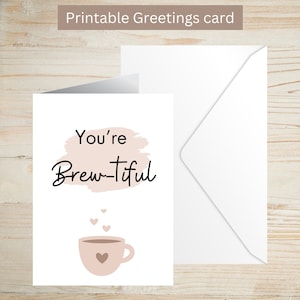 Il tuo biglietto d'auguri Brew-tiful per tutte le occasioni, biglietto estetico stampabile per gli amanti del caffè. Biglietto con divertente gioco di parole sul caffè.