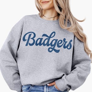 Badgers Sweatshirt Badgers Hoodie Badgers Game Day Badgers Crewneck Badgers Spirit Wear Badgers Team Badgers Mascot